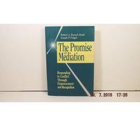 The Promise of Mediation: Responding to Conflict Through Empowerment and Recognition (The Jossey-Bass conflict resolution series)