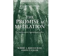 The Promise of Mediation: The Transformative Approach to Conflict
