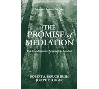 The Promise of Mediation: The Transformative Approach to Conflict