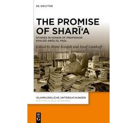 The Promise of Sharī'a: Studies in Honor of Professor Khaled Abou El Fadl: 352 (Islamkundliche Untersuchungen, 352)