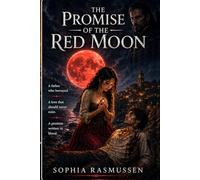 THE PROMISE OF THE RED MOON: A Father Who Betrayed. A Love That Should Never Have Existed. A Promise That Can Only Be Fulfilled With Blood.