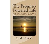 The Promise-Powered Life: How to See the Promises of God Fulfilled in Your Life: Volume 1