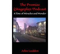 The Promise (Stageplay/Podcast: A Time of Miracles and Wonder