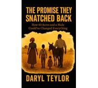 THE PROMISE THEY SNATCHED BACK: How 40 Acres and a Mule Could’ve Changed Everything