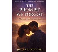 The Promise We Forgot: When Love Must Be Chosen Again (WHERE WE STAND Stories Of Love That Endures)