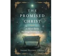 The Promised Christ : 31 Advent Stories that Bring Christmas to Life