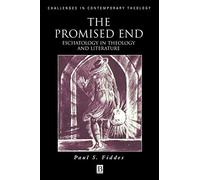 The Promised End: Eschatology in Theology and Literature: 1 (Challenges in Contemporary Theology)