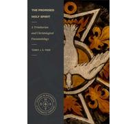 The Promised Holy Spirit: A Trinitarian and Christological Pneumatology (Studies in Historical and Systematic Theology)
