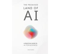The Promised Land of AI: A Practical Guide to AI for Business