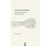 The Promised Web: The Digital Revolution of Israeli Politics
