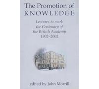 The Promotion of Knowledge – Lectures to Mark the Centenary of the British Academy 1902–2002