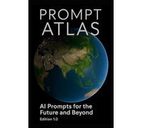 The Prompt Atlas: A Guide for AI and Humanity