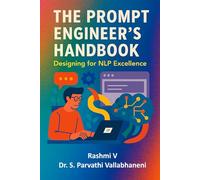 The Prompt Engineer’s Handbook: Designing for NLP Excellence
