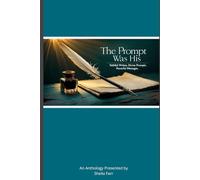The Prompt Was His: Divinely Inspired Stories, Written on Holy Assignment