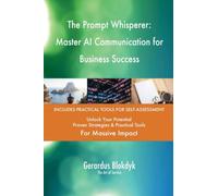 The Prompt Whisperer: Master AI Communication for Business Success