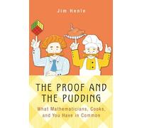The Proof and the Pudding: What Mathematicians, Cooks, and You Have in Common