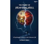 The Proof of Heaven and Hell: A Psychologist’s Journey into the Unknown Life