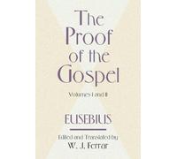 The Proof of the Gospel: Two Volumes in One