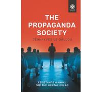 The Propaganda Society: Resistance Manual for the Mental Gulag (Foundations (Institut Iliade))