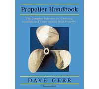 The Propeller Handbook: The Complete Reference for Choosing, Installing, and Understanding Boat Propellers (INTERNATIONAL MARINE-RMP)
