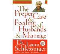 The Proper Care and Feeding of Husbands and Marriages by Dr. Laura Schlessinger (2009-05-03)