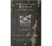 The Proper Study of Mankind: An Anthology of Essays by Isaiah Berlin (2000-08-02)