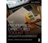 The Properties Director's Toolkit: Managing a Prop Shop for Theatre (The Focal Press Toolkit Series)