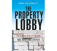 The Property Lobby: The Hidden Reality behind the Housing Crisis