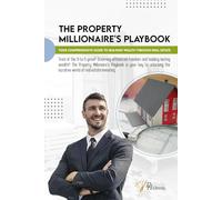 The Property Millionaire's Playbook: Your Comprehensive Guide to Building Wealth through Real Estate: Real Estate Investing for Beginners, Investment ... Real Estate Market & Private Renting