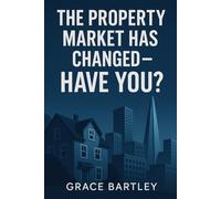 The Property Rules Have Changed - Have you?: Everything Has Changed - Here’s How You Win Now: 5 (Tax-Smart Property Investor Series)
