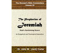 The Prophecies of Jeremiah: God's Sustaining Grace (The Disciple's Bible Commentary)