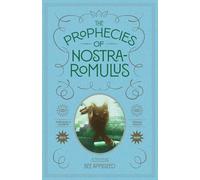 The Prophecies Of Nostra-Romulus (Lord Romulus The Great)