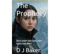The Prophecy: Born under two suns, twin lights now burn