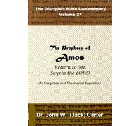 The Prophecy of Amos: Return to Me, Sayeth the LORD (The Disciple's Bible Commentary)