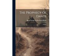 The Prophecy Of Dante: A Poem