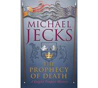 The Prophecy of Death (Last Templar Mysteries 25) : A thrilling medieval adventure