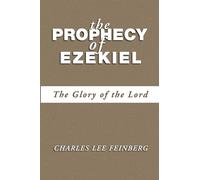 The Prophecy of Ezekiel: The Glory of the Lord