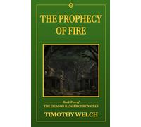 The Prophecy of Fire: Book Two of the Dragon Ranger Chronicles: 2