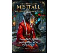 The Prophecy OF Magic’s End (The Chronicles Of Mistfall)