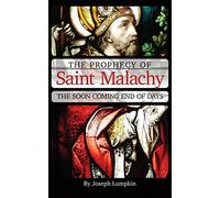 The Prophecy of Saint Malachy: The Soon Coming End of Days