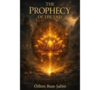 THE PROPHECY OF THE END