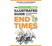 The Prophecy Pros' Illustrated Guide to Tough Questions About the End Times