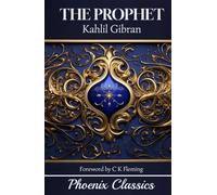 The Prophet: 100th Anniversary Special Edition, Original Illustrations, 1923 Edition (Unabridged & Annotated)