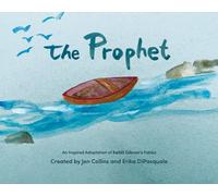 The Prophet : An Inspired Adaptation of Kahlil Gibran's Fables