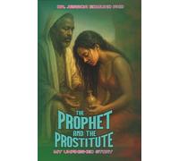 The Prophet and the Prostitute: My Unfinished Story
