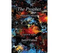 The Prophet by Khalil Gibran: Bilingual, English with Arabic translation