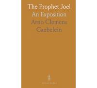 The Prophet Joel: An Exposition