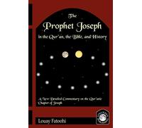 The Prophet Joseph in the Quran, the Bible and History