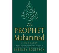 The Prophet Muhammad: A Biography