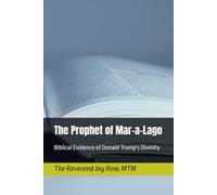 The Prophet of Mar-a-Lago: Biblical Evidence of Donald Trump's Divinity
